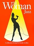 Jazz: (Piano, Vocal, Guitar): A Collection of Songs for Female Vocalists (All Woman)