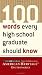 100 Words Every High School Graduate Should Know