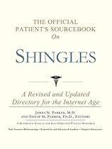 The Official Patient's Sourcebook on Shingles: A Revised and Updated Directory for the Internet Age The Official Patient's Sourcebook on Shingles: A Revised and Updated Directory for the Internet Age