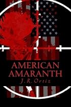 American Amaranth: Love and world war in the new American century (Book 1 AMERICAN AMARANTH ANTHOLOGY)