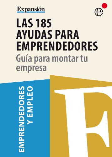 Las 185 ayudas para emprendedores (Spanish Edition)
