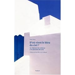 D'o� vient le bleu du ciel ? : La r�ponse des sciences � la question des arts