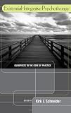 Existential-Integrative Psychotherapy: Guideposts to the Core of Practice