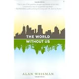 The World Without Us ~ Alan Weisman