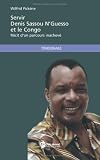 Servir Denis Sassou N'Guesso et le Congo