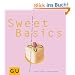 Sweet Basics: Alles, was man braucht, um sich den Alltag locker zu vers��en... GU Basic cooking