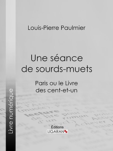 Une séance de sourds-muets: Paris ou le Livre des cent-et-un (French Edition)