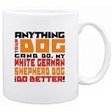 New ... My White German Shepherd Dog Can Do Better ! Mug Dog