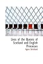 Lives of the queens of Scotland and English princesses connected with the regal succession of Great Britain