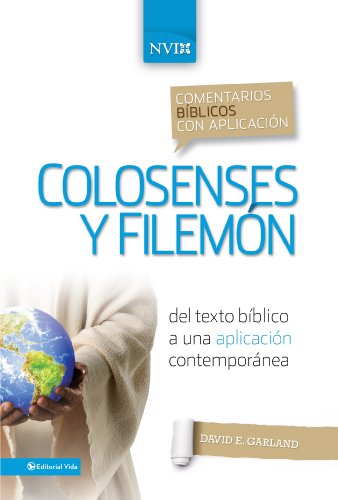 Comentario bíblico con aplicación NVI Colosenses y Filemón: Del texto bíblico a una aplicación contemporánea (Comentarios bíblicos con aplicación NVI) (Spanish Edition)