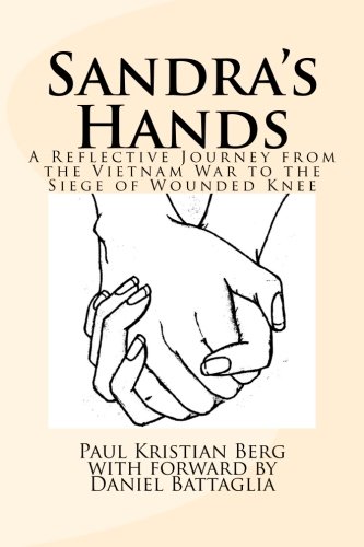 Sandra's Hands: A Reflective Journey from the Vietnam War to the Siege of Wounded Knee