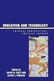 Education and Technology: Critical Perspectives, Possible Futures