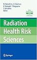 Radiation Health Risk Sciences (Proceedings of the First International Symposium of the Nagasaki University Global COE Program "Global Strategic Center for Radiation Health Risk Cont) (Hardcover)