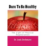 Dare To Be Healthy: The Light of Physical Regeneration
