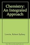 Chemistry : an integrated approach
