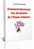 Comment Entretenir Ses Orchidées En 7 Étapes Simples ! (French Edition)