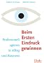 Beim ersten Eindruck gewinnen. Professionell agieren in Alltag und Business