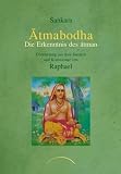 Atmabodha: Die Erkenntnis des atman - &Uuml;bersetzung aus dem Sanskrit und Kommentar von Raphael - Raphael Sankara