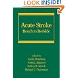 Acute Stroke: Bench to Bedside (Neurological Disease and Therapy) by Anish Bhardwaj, Nabil J. Alkayed, Jeffrey R. Kirsch, and Richard J. Traystman