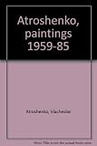 Atroshenko, paintings 1959-85