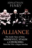 Alliance: The Inside Story of How Roosevelt, Stalin and Churchill Won One War and Began Another