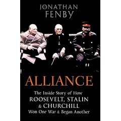 Alliance: The Inside Story of How Roosevelt, Stalin and Churchill Won One War and Began Another