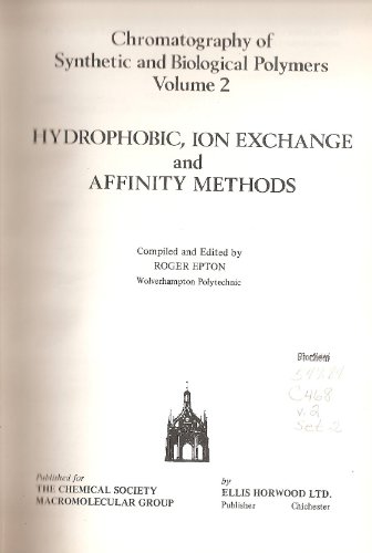 Hydrophobic, Ion Exchange, and Affinity Methods, Chromatography of Syntheti C and Biological Polymers, Volume 2;