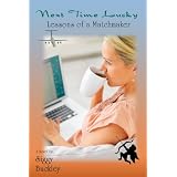 NEXT TIME LUCKY: Lessons of a Matchmaker (Kindle Edition)