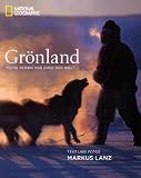 Gr�nland: Meine Reisen ans Ende der Welt - Markus Lanz