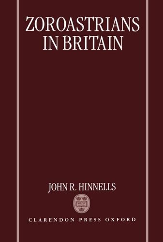 Zoroastrians in Britain: The Ratanbai Katrak Lectures, University of Oxford 1985