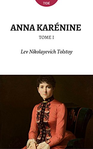Anna Karénine - Tome I (Annoté) (French Edition)