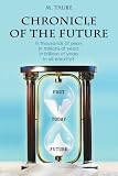 Chronicle of the Future: In thousands years, in millions years, in billions years, in eternity?
