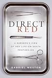 Direct Red: A Surgeons View of Her Life-or-Death Profession