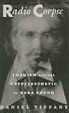 Radio Corpse: Imagism and the Cryptaesthetic of Ezra Pound
