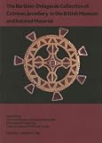 The Berthier-Delagarde collection of Crimean jewellery in the British Museum and related material