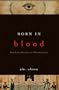 Born in Blood: The Lost Secrets of Freemasonry