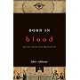 Born in Blood: The Lost Secrets of Freemasonry
