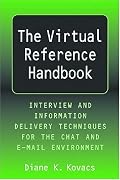Virtual Reference Handbook: Interview and Information Delivery Techniques for the Chat and E-Mail Environments