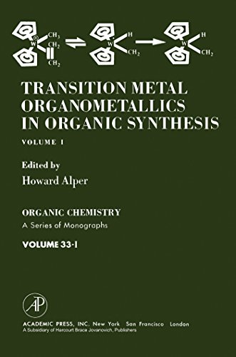 Transition metal Organometallics In Organic Synthesis: v. 1 (Organic chemistry, a series of monographs)