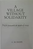 A village without Solidarity : Polish peasants in years of crisis