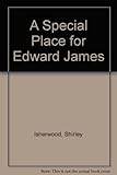 A special place for Edward James