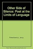 The other side of silence : the poet at the limits of language