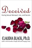 Deceived: Facing Sexual Betrayal, Lies, and Secrets