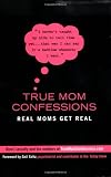 True Mom Confessions: Real Moms Get Real