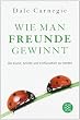 Wie man Freunde gewinnt: Die Kunst, beliebt und einflussreich zu werden