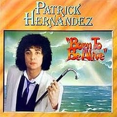 PATRICK HERNANDEZ / BORN TO BE ALIVE