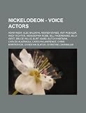 Nickelodeon - Voice Actors: Adam West, Alec Baldwin, Amanda Bynes, Amy Poehler, Andy Richter, Annasophia Robb, Bill Fagerbakke, Billy West, Bruce