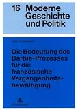 Die Bedeutung des Barbie-Prozesses f�r die franz�sische Vergangenheitsbew�ltigung (Moderne Geschichte und Politik)
