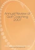 Annual Review of Golf Coaching 2007 (Annual Review of Golf Coaching)