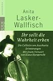 Ihr sollt die Wahrheit erben: Die Cellistin von Auschwitz - Erinnerungen - Anita Lasker-Wallfisch